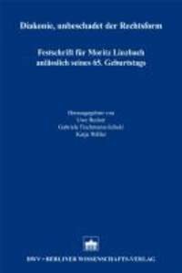 Diakonie, unbeschadet der Rechtsform - Festschrift für Moritz Linzbach anlässlich seines 65. Geburtstages.