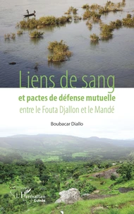 Liens de sang et pactes de défense mutuelle entre le Fouta Djallon et le Mandé