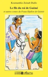 Le fils du roi de Guémé et autres contes du Fouta Djallon en Guinée.