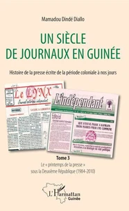Un siècle de journaux en Guinée. Histoire de la presse écrite de la période coloniale à nos jours