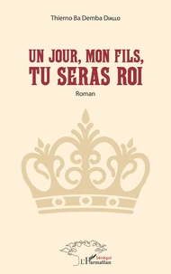 Un jour, mon fils, tu seras roi