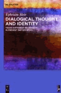 Dialogical Thought and Identity - Trans-Different Religiosity in Present Day Societies.
