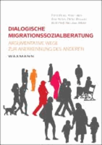 Dialogische Migrationssozialberatung - Argumentative Wege zur Anerkennung des Anderen.