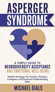 Asperger Syndrome: A Simple Guide to Neurodiversity Acceptance and Emotional Well-being