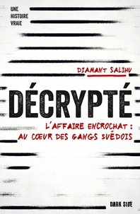 Diamant Salihu - Décrypté - L'affaire Encrochat : au coeur des gangs suédois.