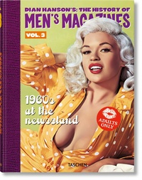 Dian Hanson - Dian Hanson's : The History of Men's Magazines - Volume 3 : 1960s At the Newsstand.