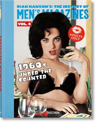 Dian Hanson - Dian Hanson's : The History of Men's Magazines - Volume 4 : 1960s Under the Counter.