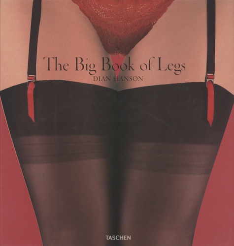 Dian Hanson - The Big Book of Legs.