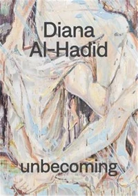 Diana Al-Hadid: unbecoming /anglais