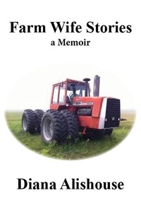  Diana Alishouse - Farm Wife Stories: A Memoir.