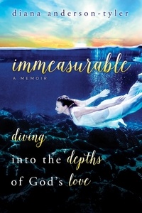  Diana Anderson-Tyler - Immeasurable: Diving Into the Depths of God's Love.