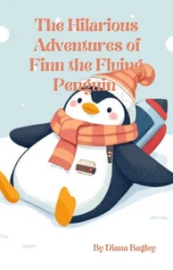 The Hilarious Adventures of Finn the Flying Penguin