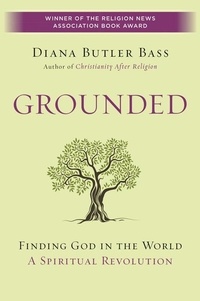 Diana Butler Bass - Grounded - Finding God in the World-A Spiritual Revolution.