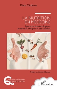 Diana Cardenas - La nutrition en médecine - Approche épistémologique, problèmes éthiques et cas cliniques.