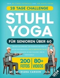  Diana Carson - Stuhl-Yoga für Senioren über 60: Übungen zum Abnehmen, zur Steigerung der Mobilität und des Gleichgewichts in nur 10 Minuten pro Tag mit der umfassendsten 28-Tage-Challenge | Über 80 Videotutorials.