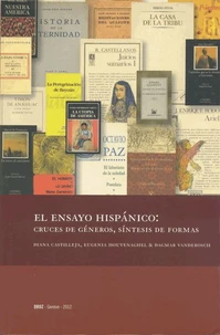El ensayo hispanico: Cruces de géneros, sintesis de formas