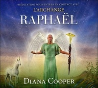 Diana Cooper - Méditation pour entrer en contact avec l'archange Raphaël. 1 CD audio