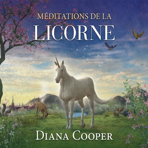 Diana Cooper et Catherine De Sève - Méditations de la licorne.
