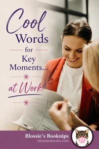 Cool Words for Key Moments...at Work!