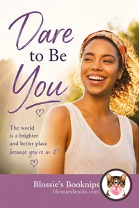 Dare to Be You: The World is a Brighter and Better Place Because You're In It!