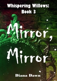  Diana Dawn - Mirror, Mirror - Whispering Willows, #3.