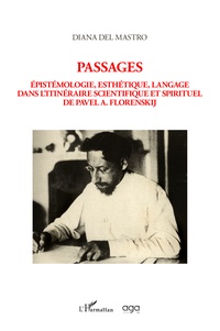 Diana Del Mastro - Passages - Epistémologie, esthétique, langage dans l'itinéraire scientifique et spirituel de Pavel A. Florenskij.