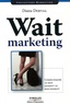 Diana Derval - Wait marketing - Communiquer au bon moment, au bon endroit.