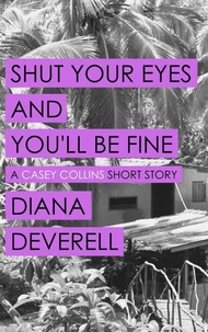 Shut Your Eyes and You'll Be Fine: A Casey Collins Short Story