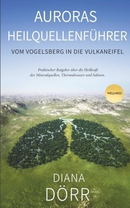 Diana Dörr - Auroras Heilquellenführer - Vom Vogelsberg in die Vulkaneifel.