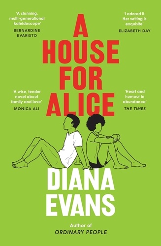 Diana Evans - A House for Alice - From the Women’s Prize shortlisted author of Ordinary People.