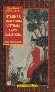 Diana Ferioli et Roberto Cattani - Myanmar - Thailandia - Vietnam - Laos - Cambogia.