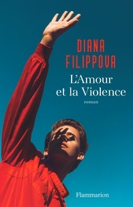 Diana Filippova - L'Amour et la Violence.
