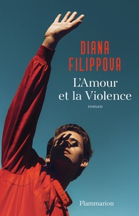 Diana Filippova - L'Amour et la Violence.