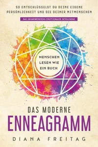 Das moderne Enneagramm – Menschen lesen wie ein Buch: So entschlüsselst du deine eigene Persönlichkeit und die deiner Mitmenschen | Das Grundwerkzeug emotionaler Intelligenz
