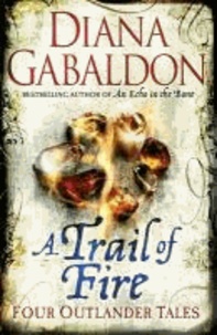 Diana Gabaldon - A Trail of Fire.