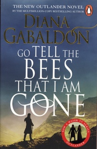Diana Gabaldon - Outlander  : Go Tell the Bees that I am Gone.