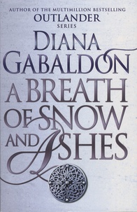 Diana Gabaldon - Outlander - Book 6, A Breath of Snow and Ashes.