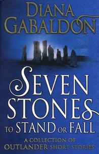 Diana Gabaldon - Seven Stones to Stand or Fall.