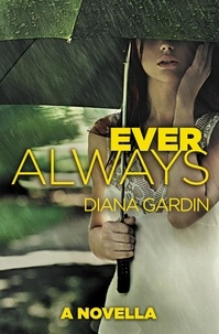 Diana Gardin - Ever Always - a novella.