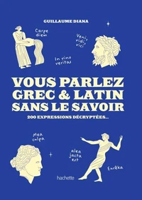 Vous Parlez Grec &amp; Latin sans le savoir