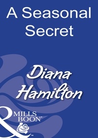 Diana Hamilton - A Seasonal Secret.