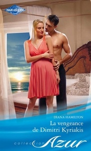 Diana Hamilton - La vengeance de Dimitri Kyriakis.