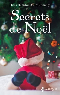 Diana Hamilton et Clare Connelly - Secrets de Noël - Le miracle de Noël - L'héritier secret de Noël.