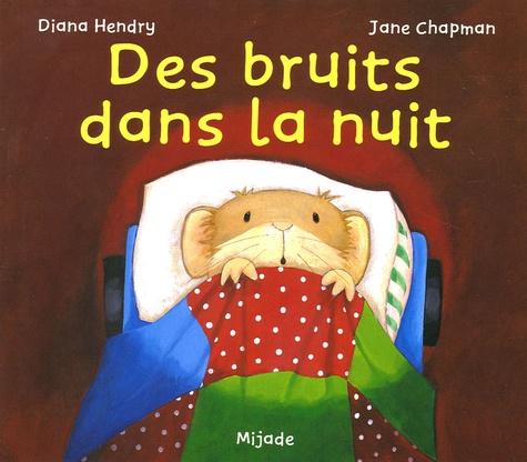 Diana Hendry et Jane Chapman - Des bruits dans la nuit.