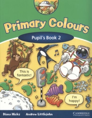 Diana Hicks et Andrew Littlejohn - Primary Colours - Pupil's book 2.