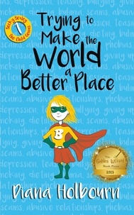  Diana Holbourn - Trying to Make the World a Better Place - Becky Bexley the Child Genius, #1.