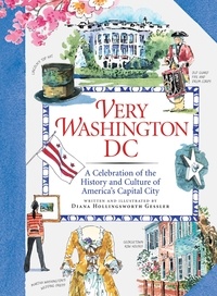 Diana Hollingsworth Gessler - Very Washington DC - A Celebration of the History and Culture of America's Capital City.
