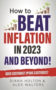  Diana Holton et  Alex Walters - How To Beat Inflation In 2023 and Beyond!.