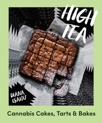 Diana Isaiou - High Tea - Cannabis Cakes, Tarts & Bakes.