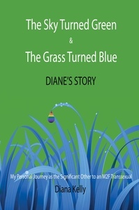  Diana Kelly - The Sky Turned Green &amp; The Grass Turned Blue: Diane's Story.
